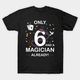 Only 6 And A Magician Already 6th Birthday gift boy kid girl T-Shirt